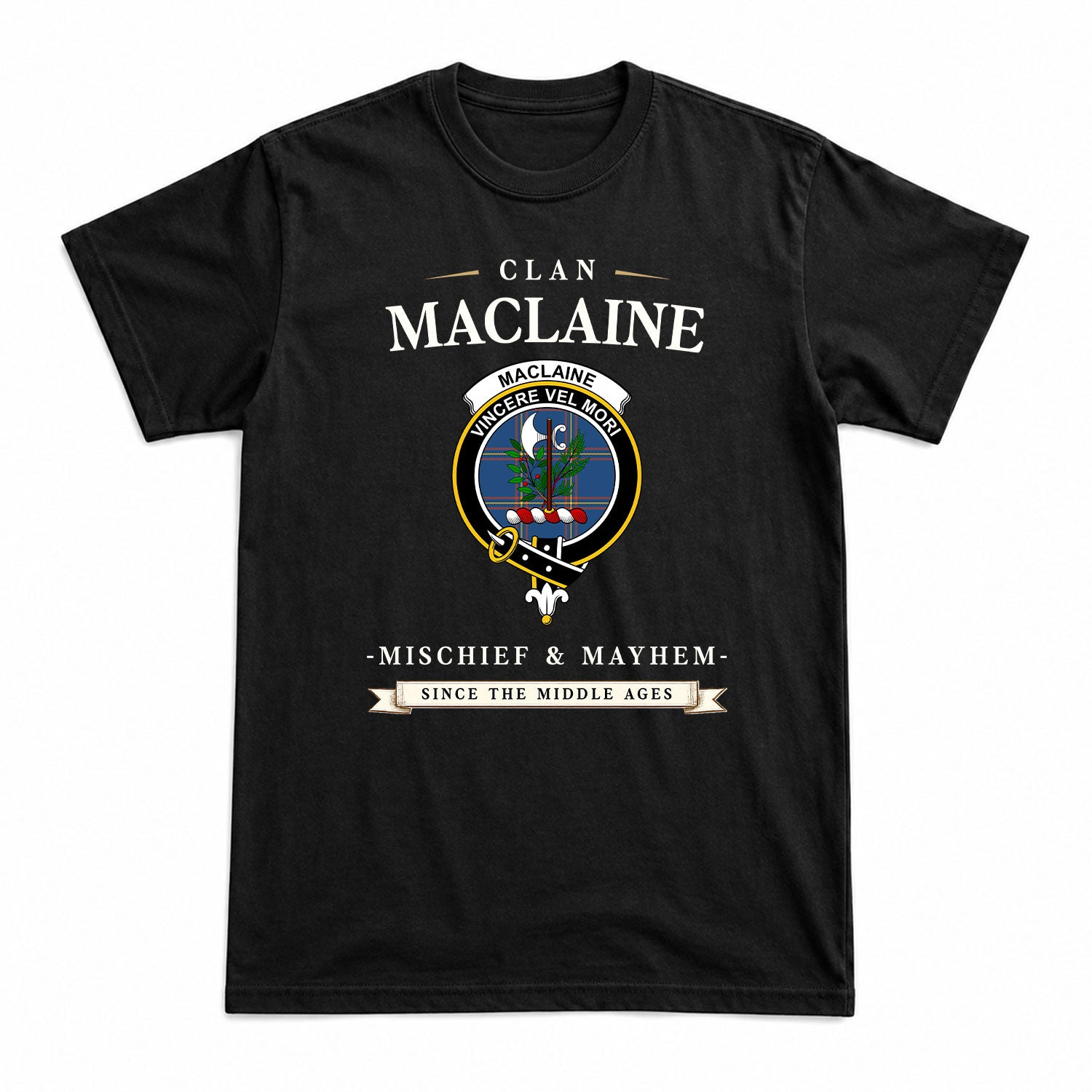 MacLaine of Loch Buie Hunting Ancient Tartan Crest Mischief and Mayhem T-shirt