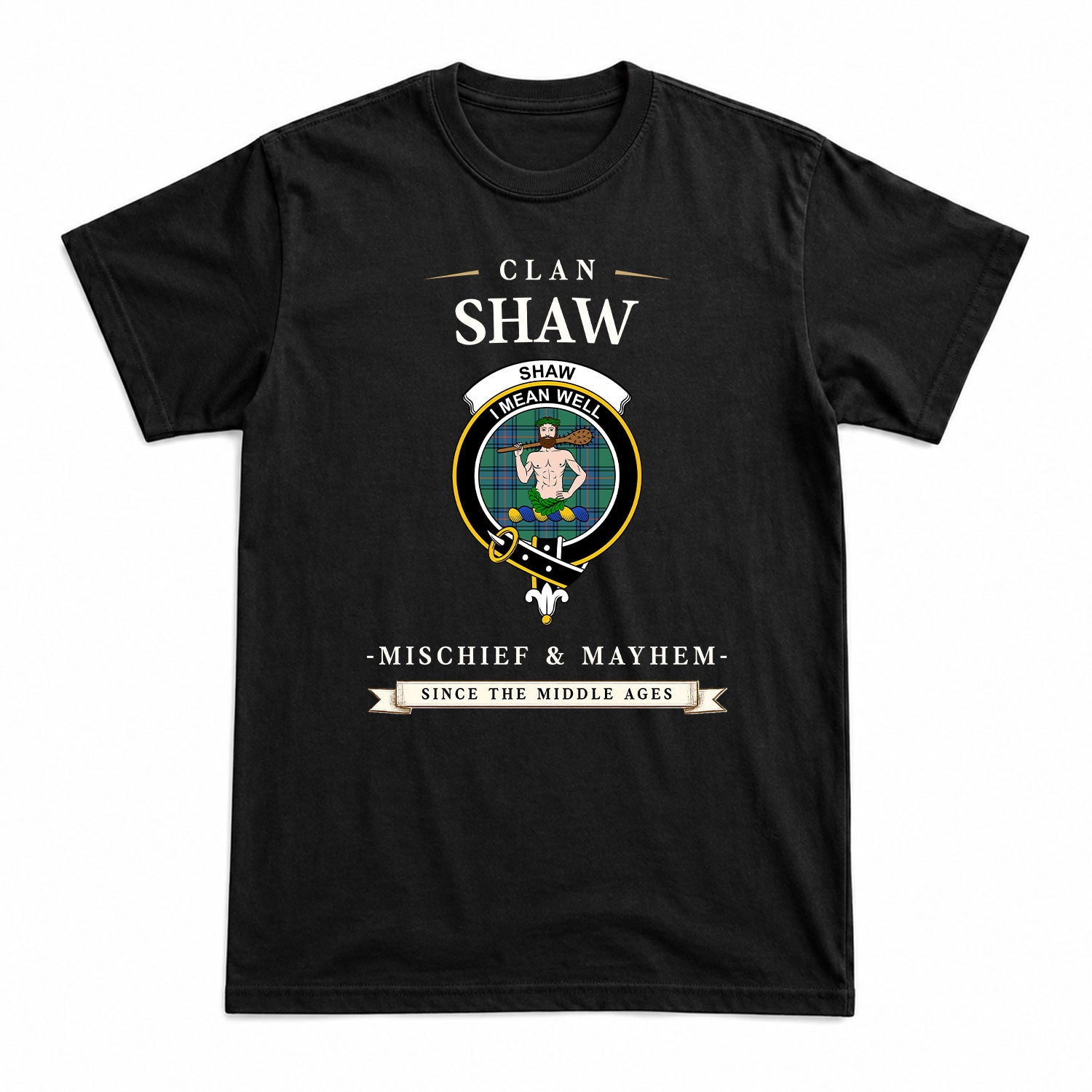 Shaw (of Sauchie) Ancient Tartan Crest Mischief and Mayhem T-shirt
